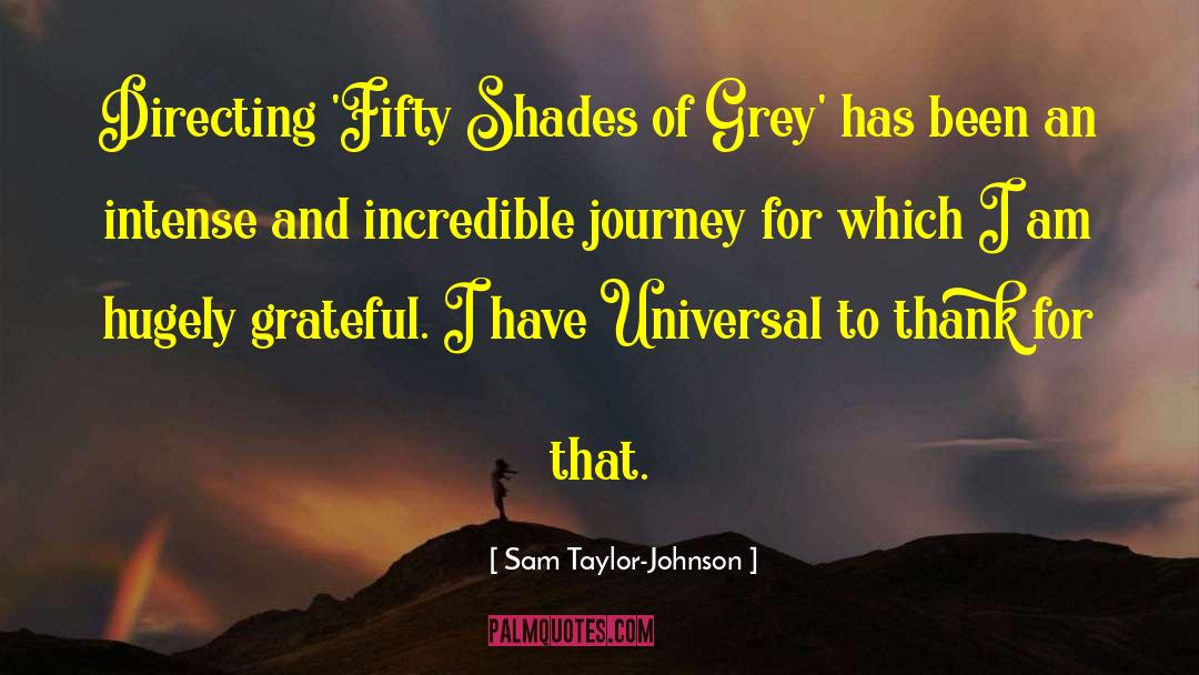 Shades Of Grey quotes by Sam Taylor-Johnson
