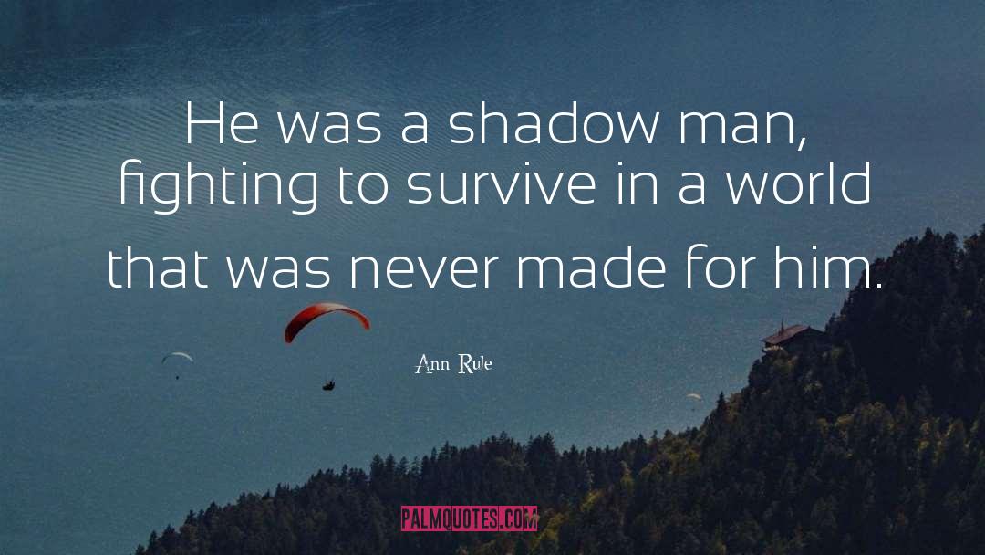 Shadow Man quotes by Ann Rule