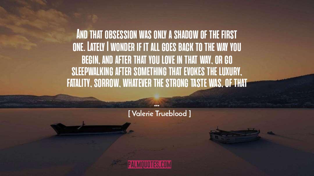Shadow Of The Almighty quotes by Valerie Trueblood