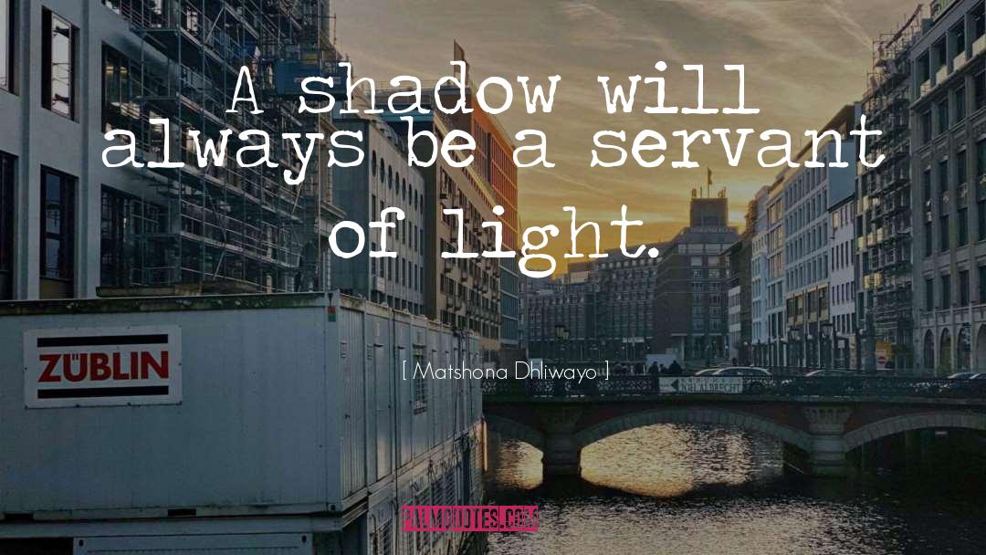 Shadow Quest Quotes quotes by Matshona Dhliwayo