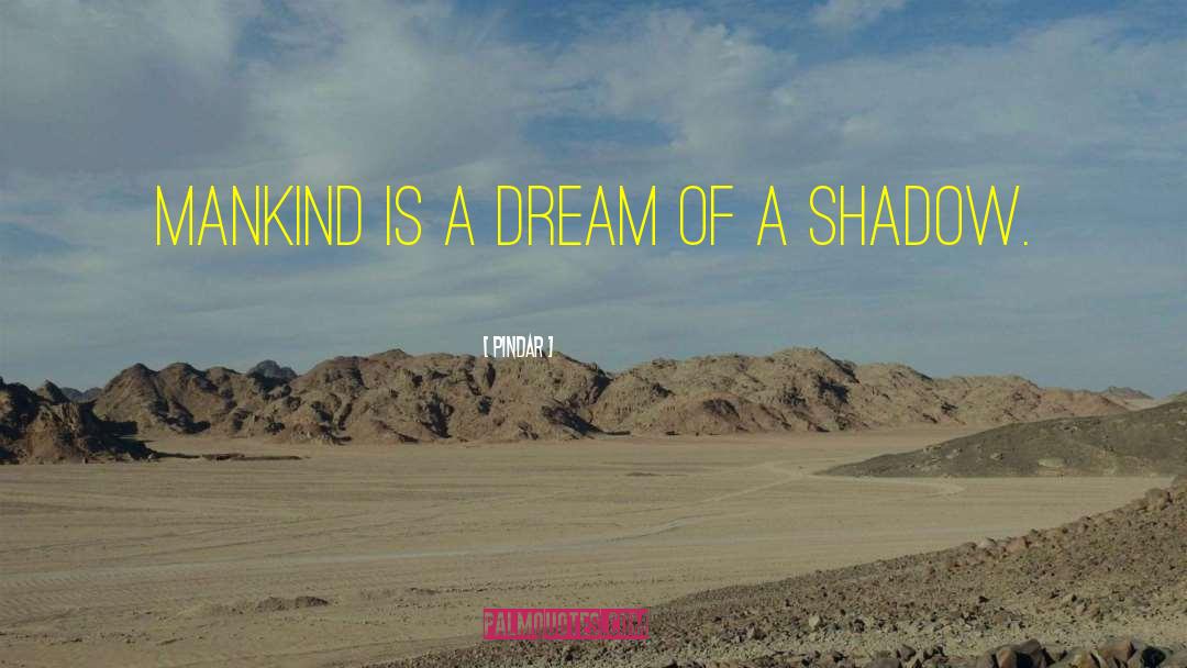 Shadow Series quotes by Pindar