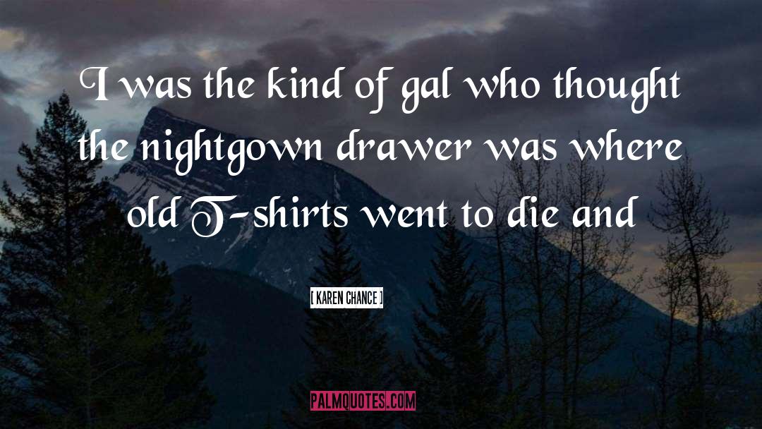 Shadow Shifter T Shirts quotes by Karen Chance