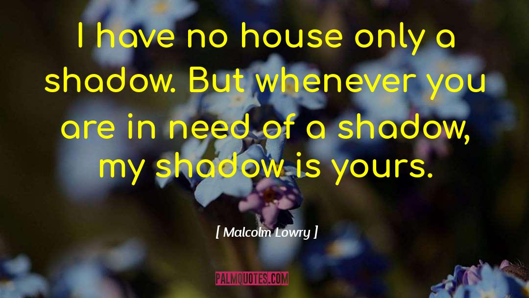 Shadow Slayer Aqw quotes by Malcolm Lowry