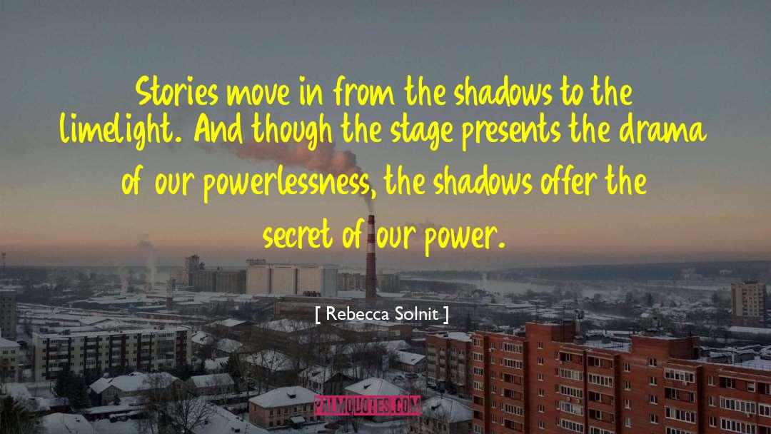 Shadows In The Stone quotes by Rebecca Solnit