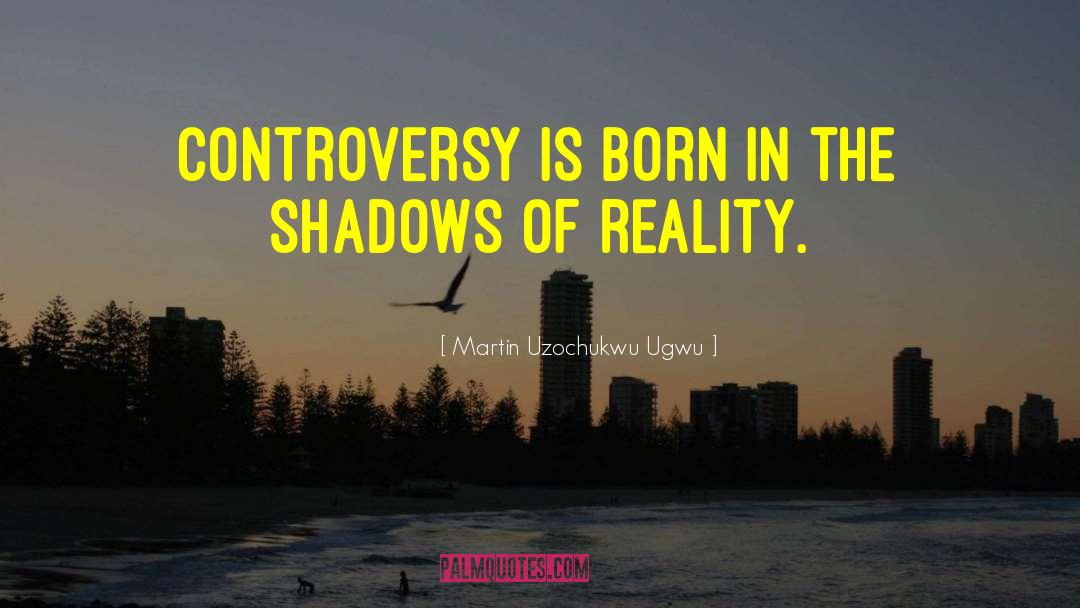 Shadows Of Reality quotes by Martin Uzochukwu Ugwu