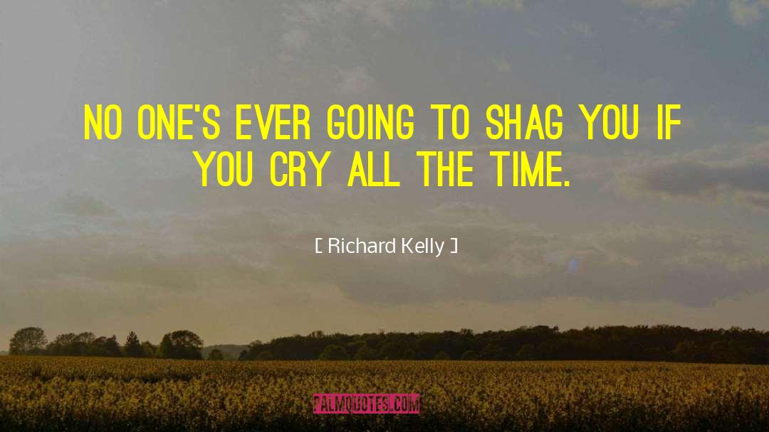 Shag quotes by Richard Kelly