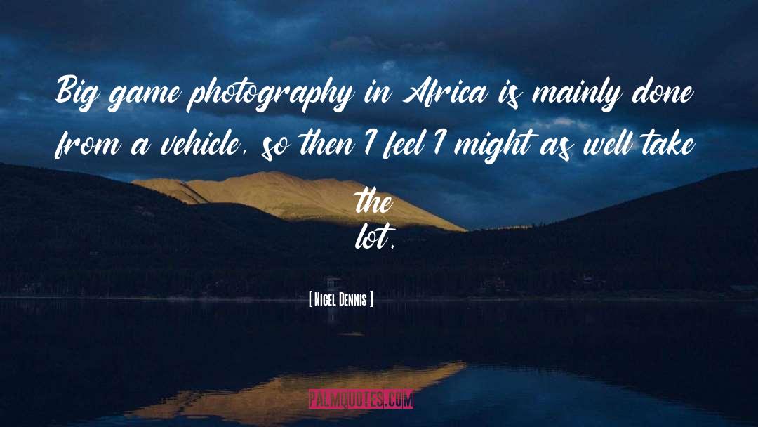 Shakarian Photography quotes by Nigel Dennis