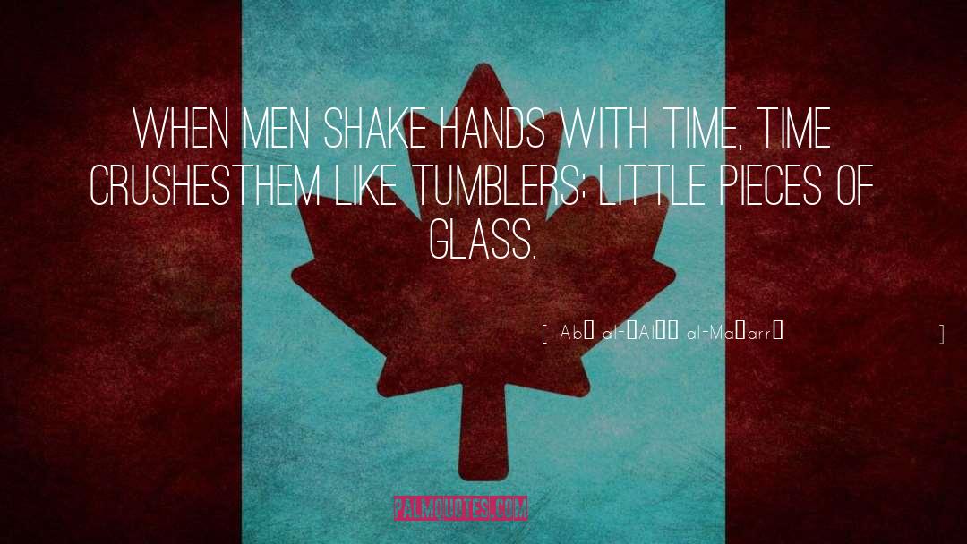 Shake Hands quotes by Abū Al-ʿAlāʾ Al-Maʿarrī