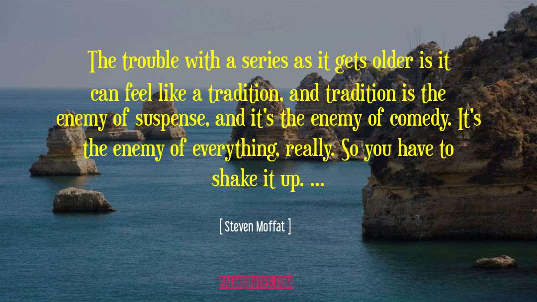 Shake It Up quotes by Steven Moffat