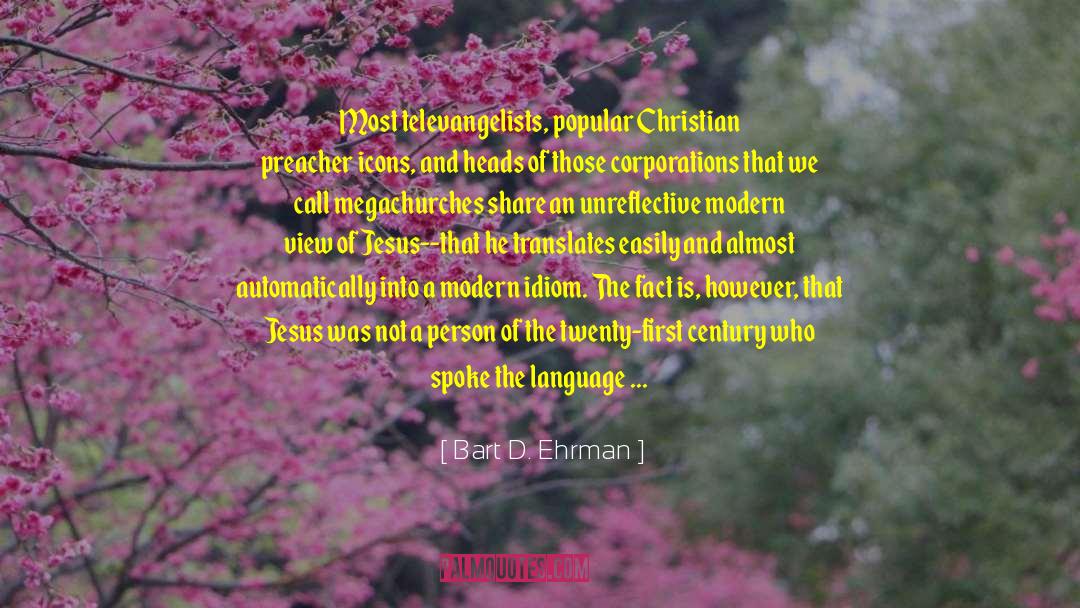 Shake Our Modern World quotes by Bart D. Ehrman