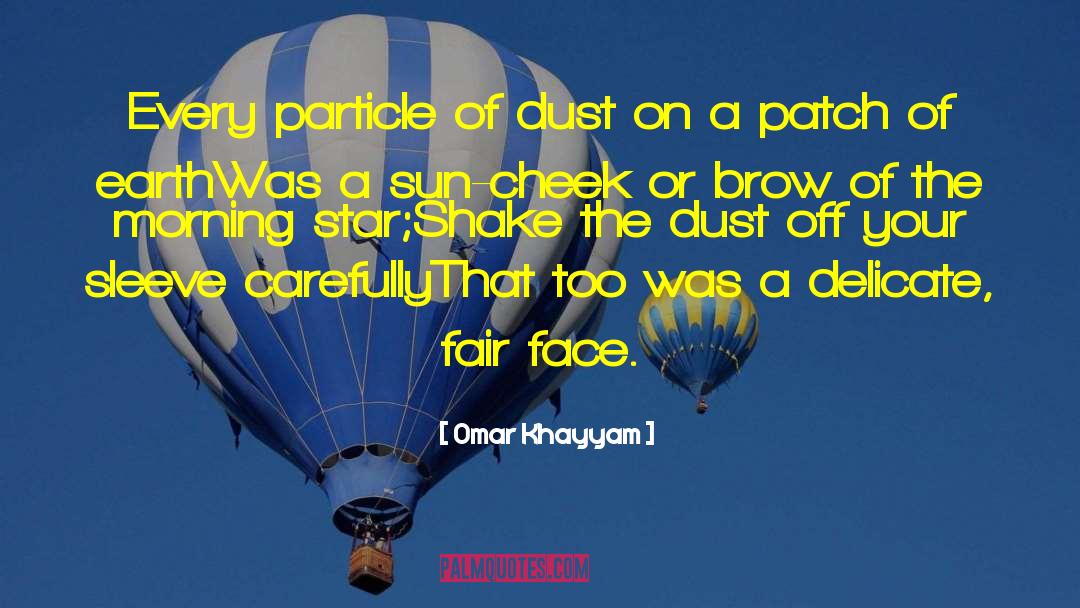 Shake The Dust quotes by Omar Khayyam