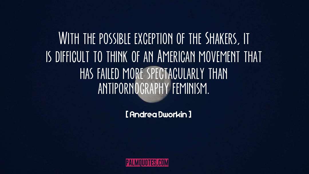 Shakers quotes by Andrea Dworkin