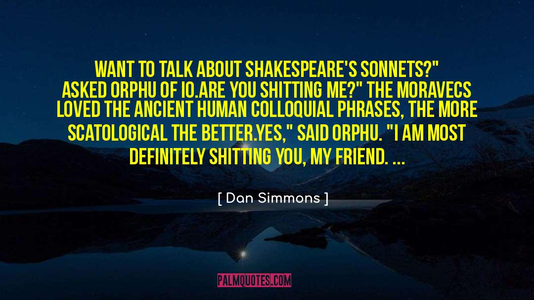 Shakespeare 27s Sonnets quotes by Dan Simmons