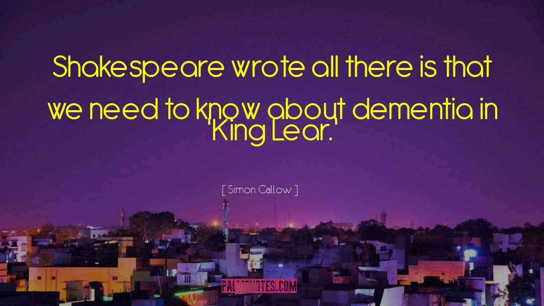 Shakespeare Idiocy quotes by Simon Callow