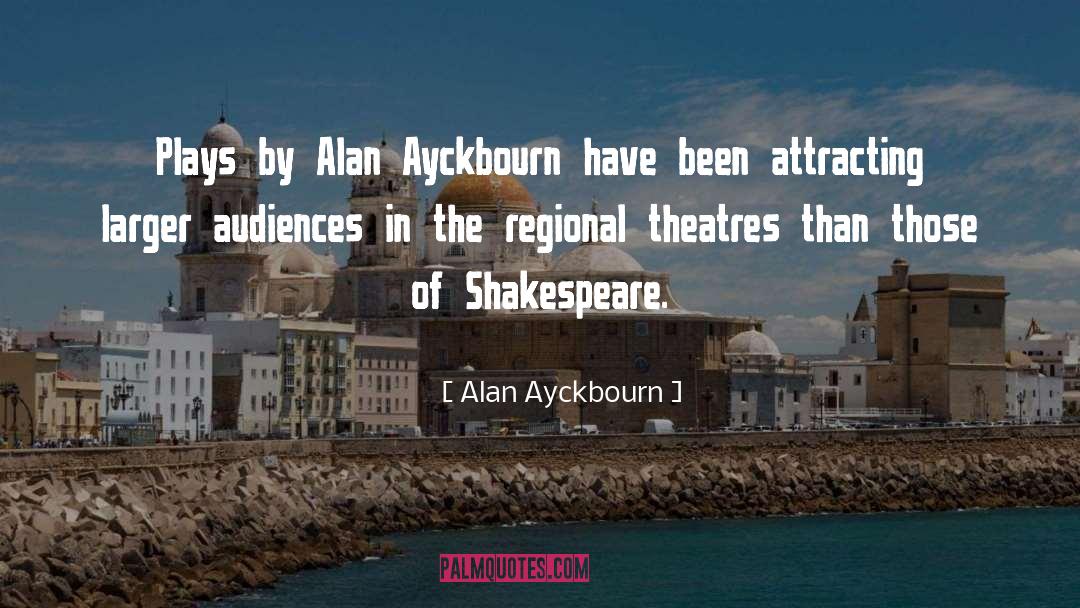 Shakespeare Play quotes by Alan Ayckbourn
