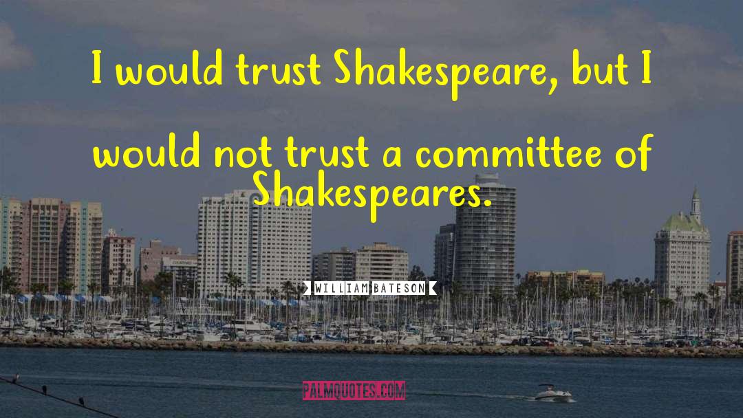 Shakespeare Trust quotes by William Bateson