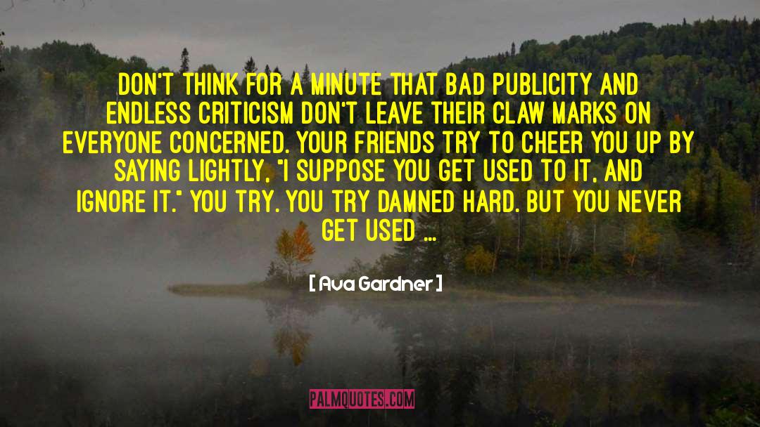 Shakespearean Criticism quotes by Ava Gardner