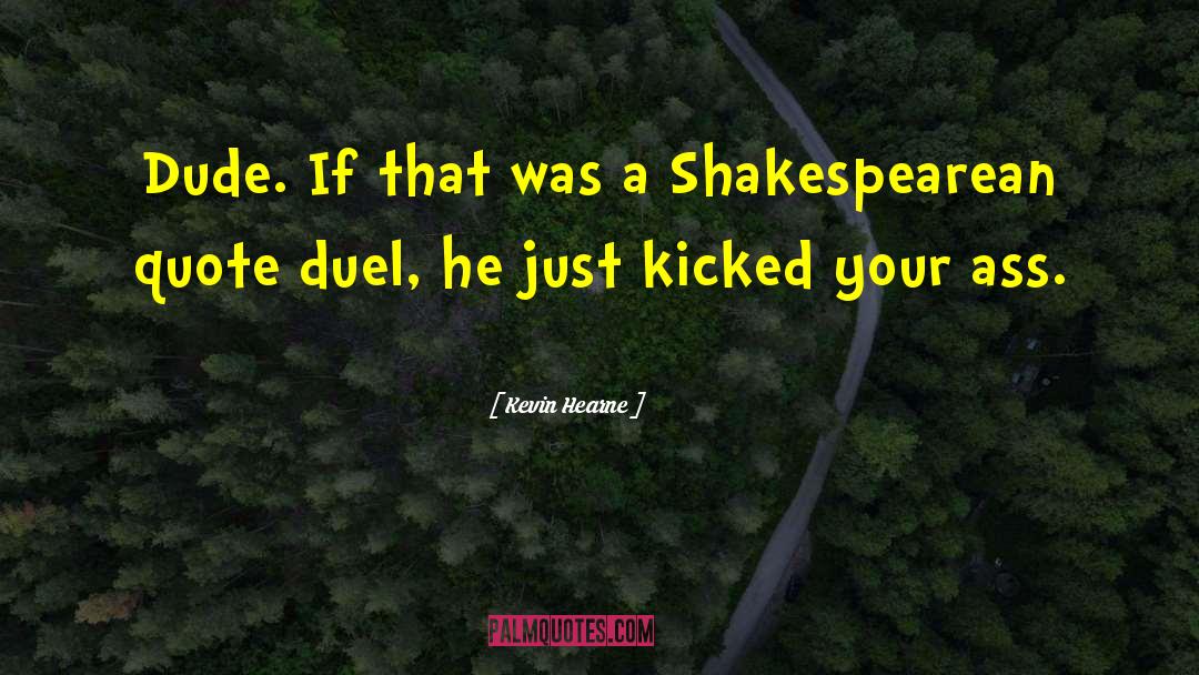 Shakespearean quotes by Kevin Hearne