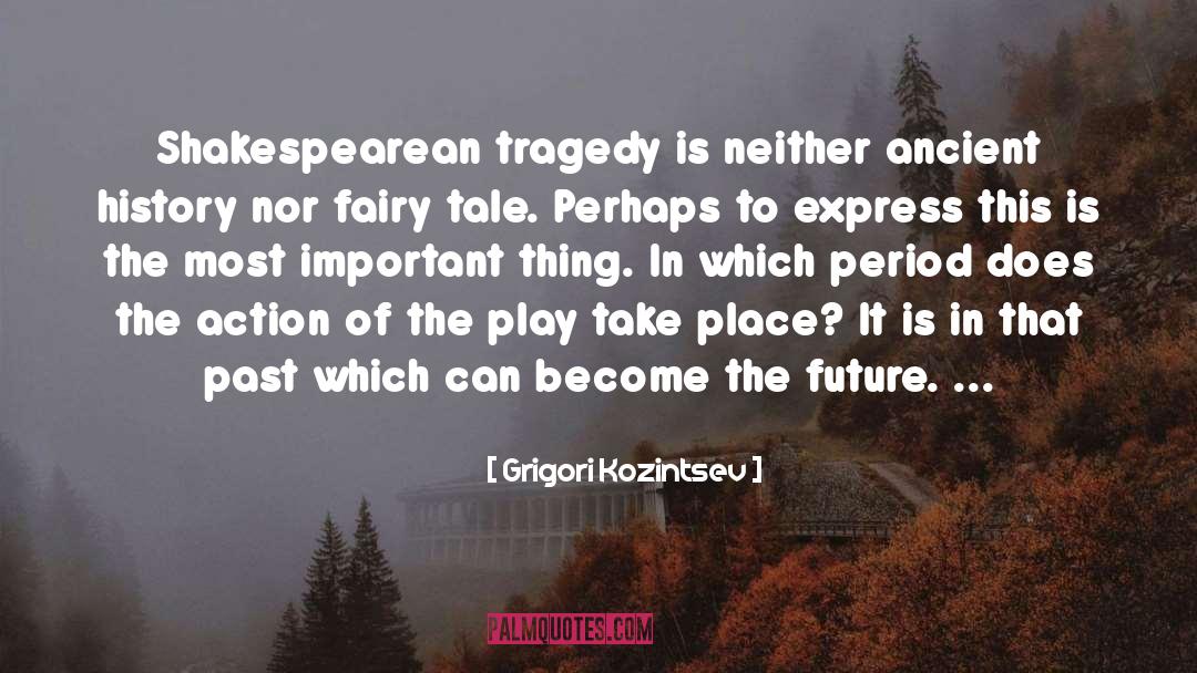 Shakespearean Tragedy quotes by Grigori Kozintsev