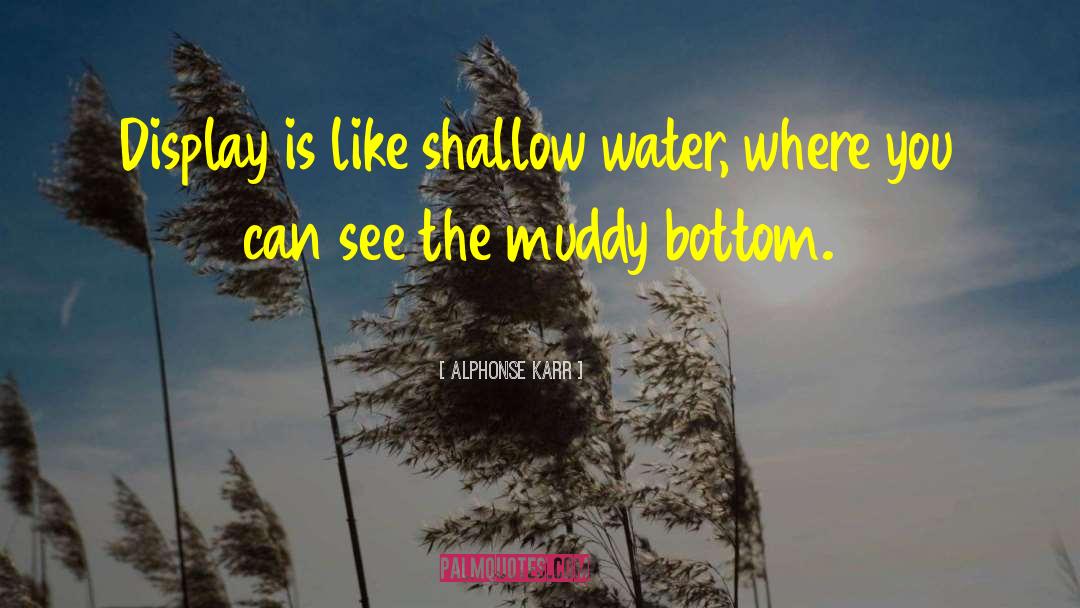 Shallow Water quotes by Alphonse Karr