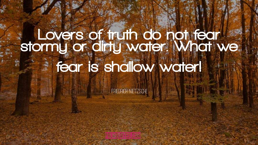 Shallow Water quotes by Friedrich Nietzsche