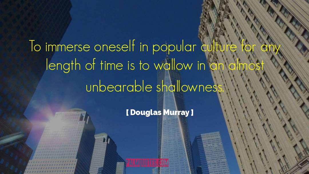 Shallowness quotes by Douglas Murray