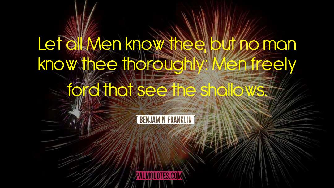 Shallows quotes by Benjamin Franklin