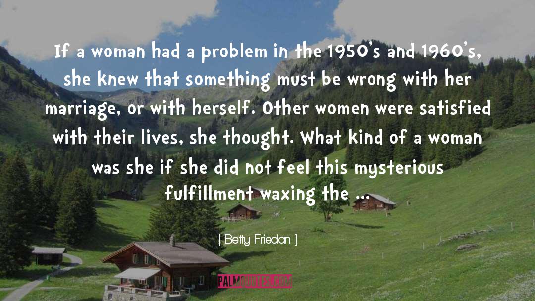 Sham Marriage quotes by Betty Friedan