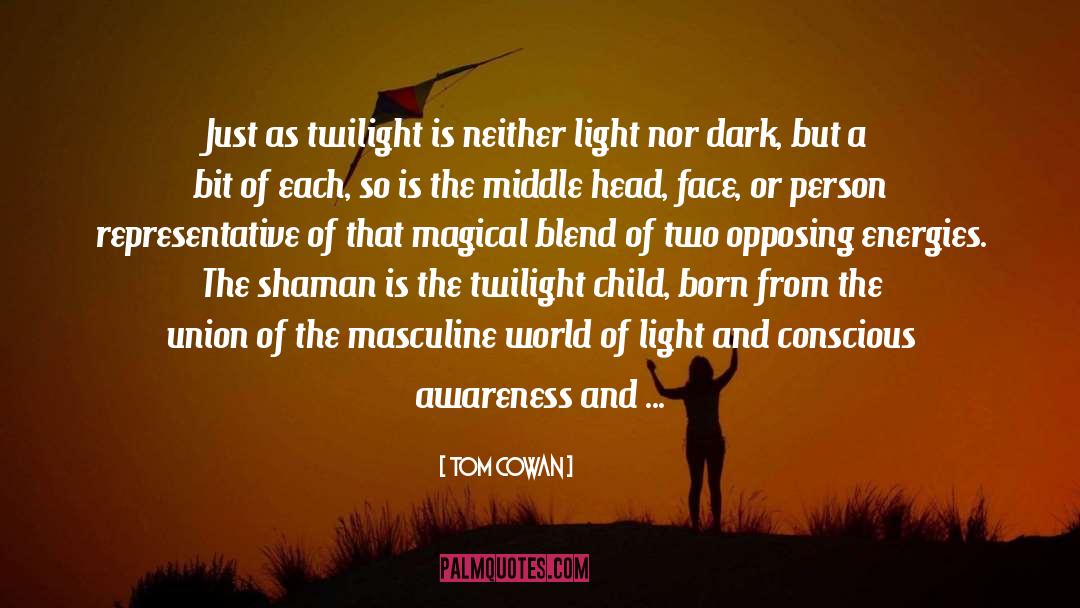 Shaman quotes by Tom Cowan