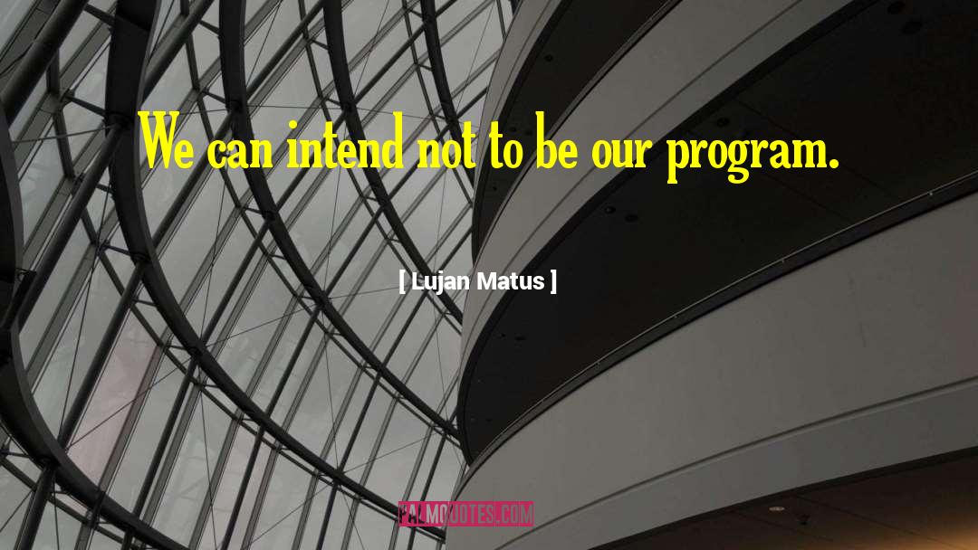 Shaman quotes by Lujan Matus