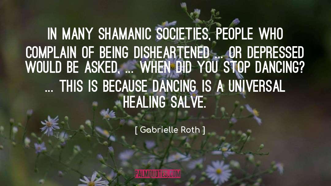 Shamanic quotes by Gabrielle Roth