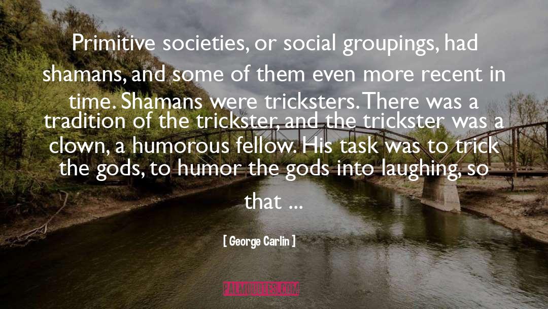 Shamans quotes by George Carlin