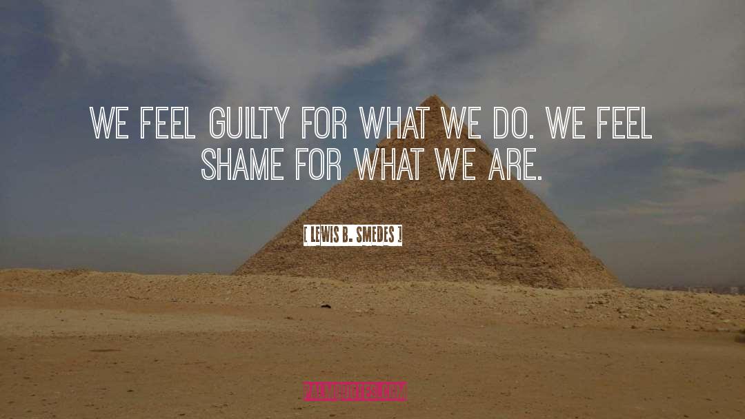 Shame And Guilt quotes by Lewis B. Smedes