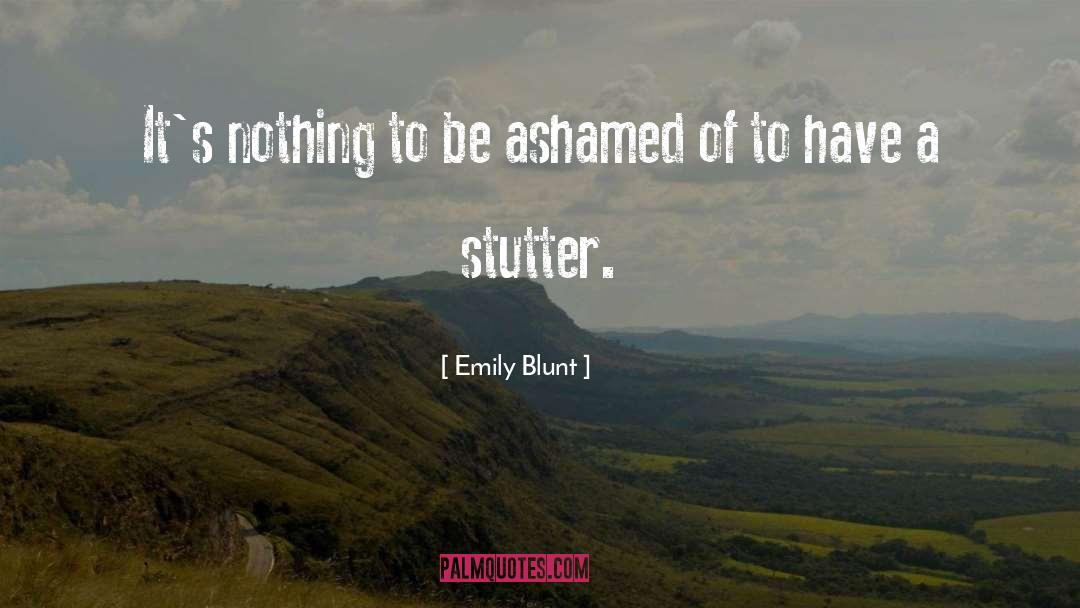 Shame Ashamed quotes by Emily Blunt