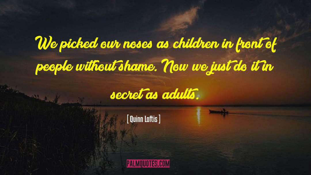 Shame Ashamed quotes by Quinn Loftis