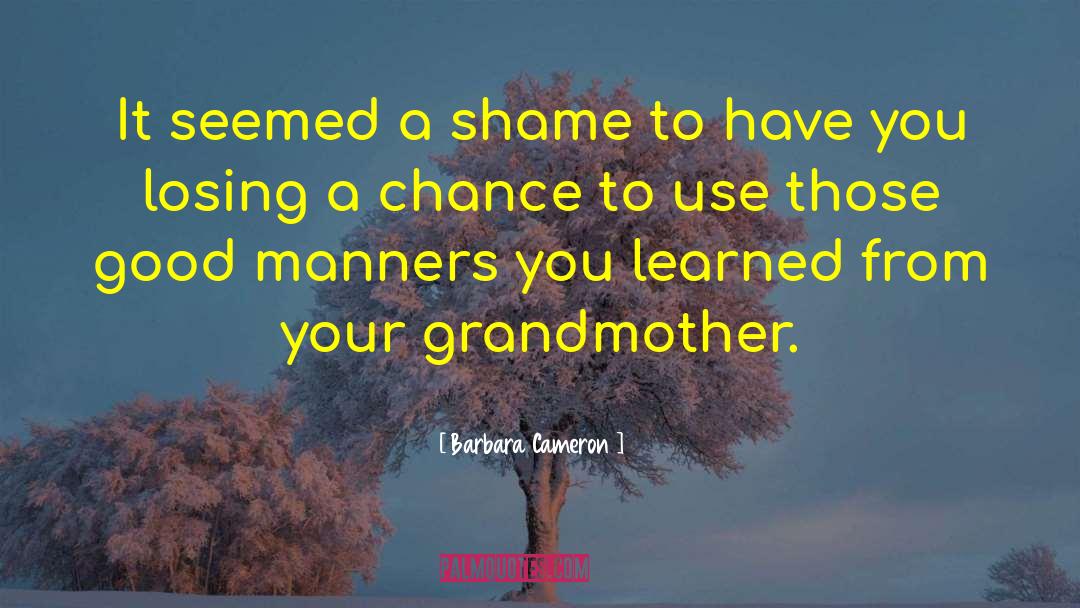 Shame Ashamed quotes by Barbara Cameron