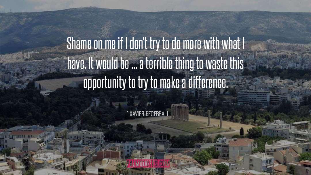 Shame On Me quotes by Xavier Becerra