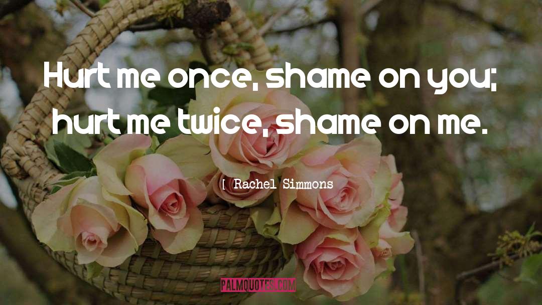 Shame On Me quotes by Rachel Simmons