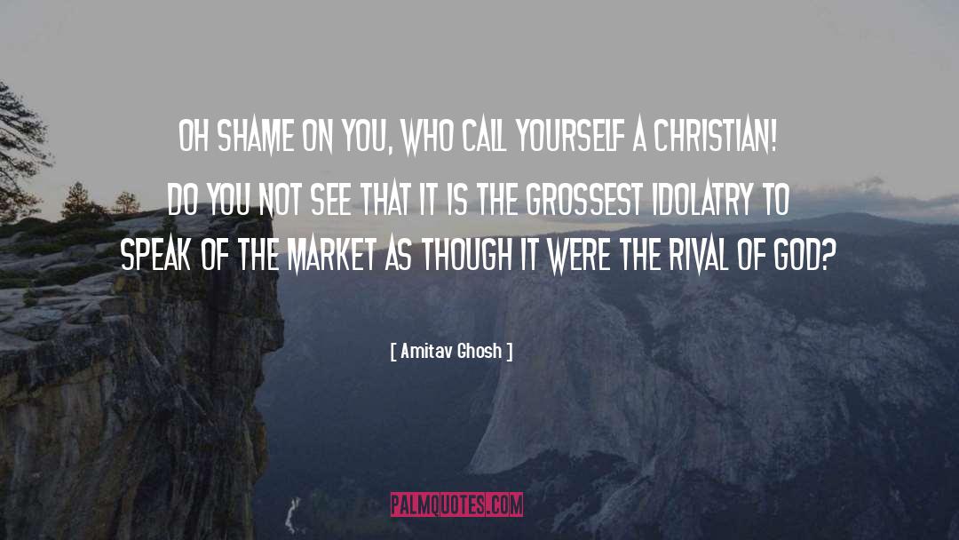 Shame On You quotes by Amitav Ghosh