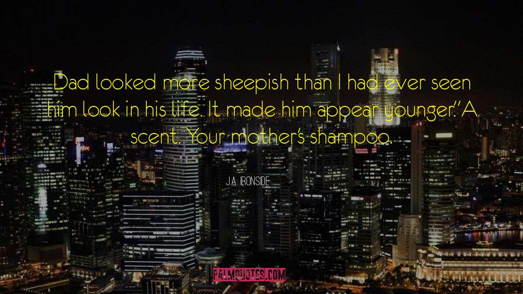 Shampoo quotes by J.A. Ironside