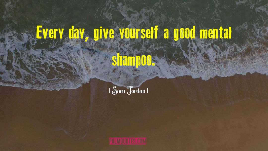 Shampoo quotes by Sara Jordan