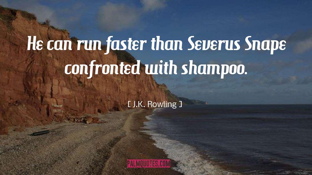 Shampoo quotes by J.K. Rowling