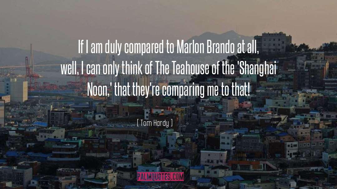 Shanghai quotes by Tom Hardy