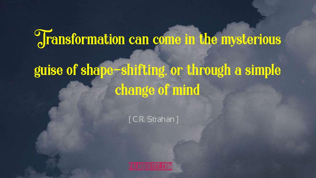 Shape Shifting quotes by C.R. Strahan