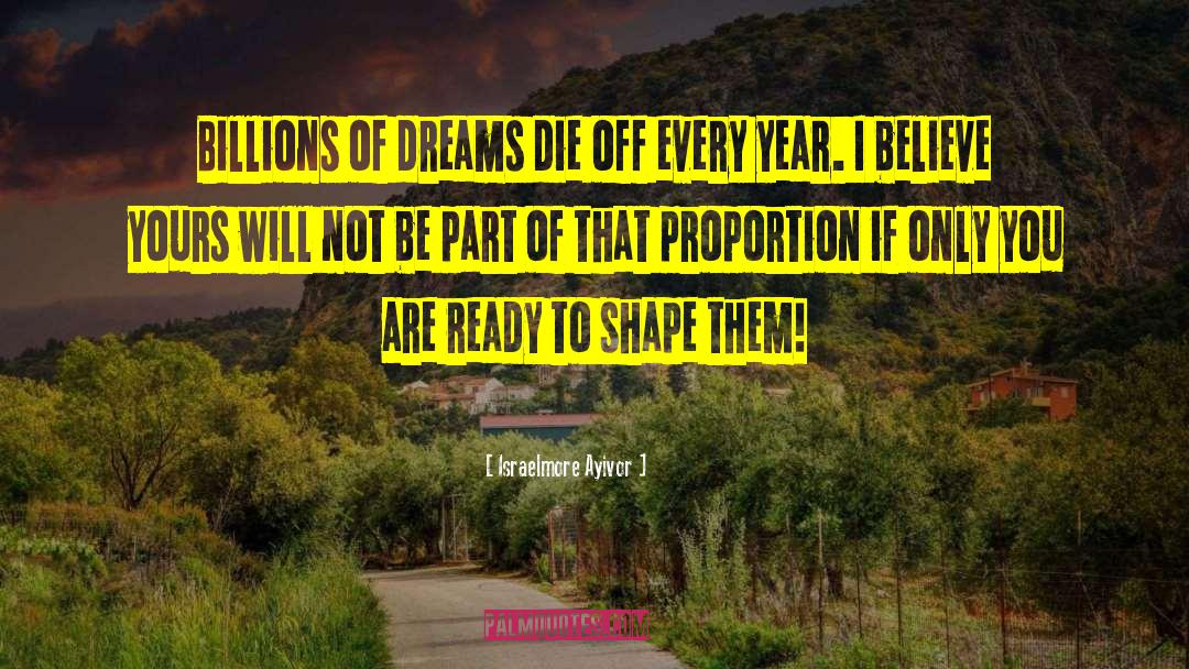 Shape The Dream quotes by Israelmore Ayivor