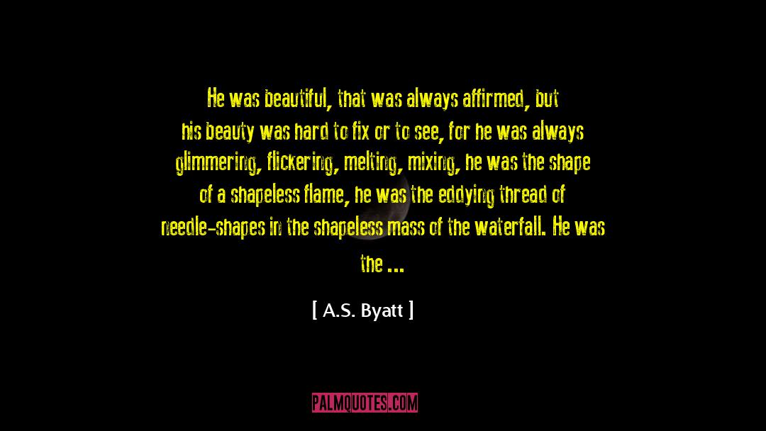 Shapeless quotes by A.S. Byatt