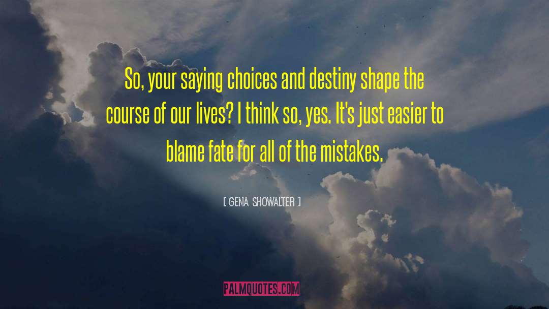 Shaping Destiny quotes by Gena Showalter