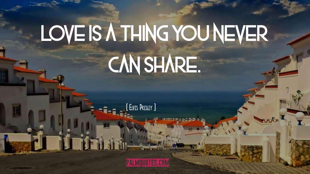 Share Love quotes by Elvis Presley