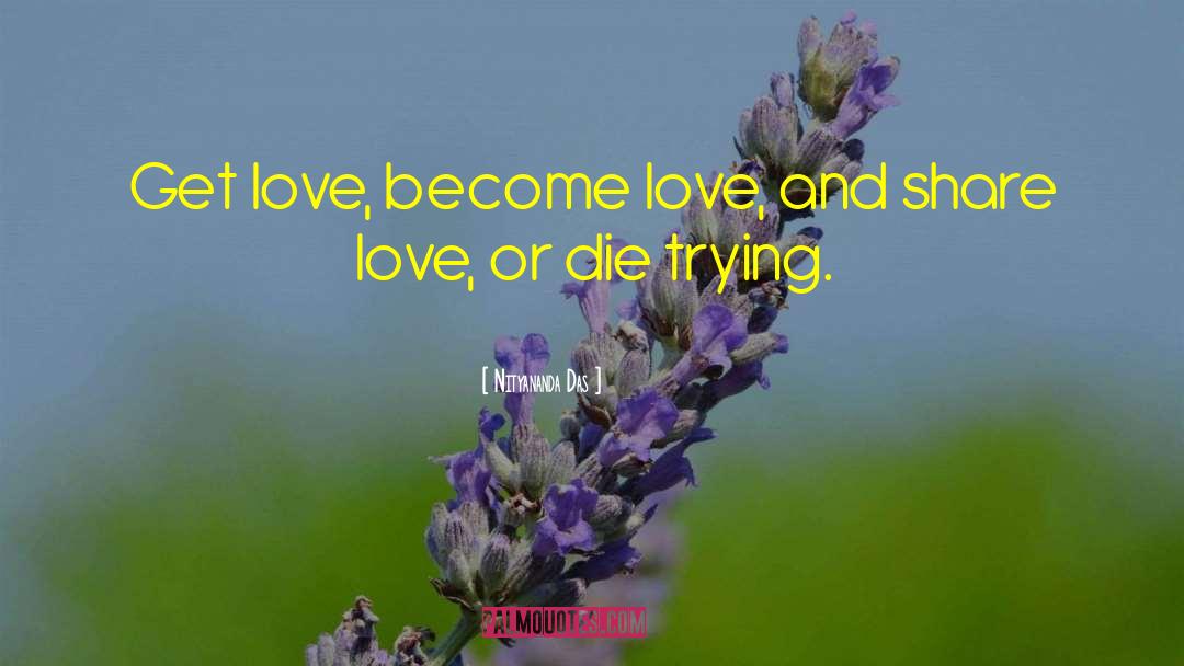 Share Love quotes by Nityananda Das