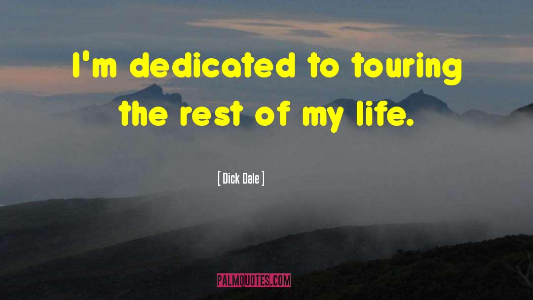 Share The Rest Of My Life quotes by Dick Dale
